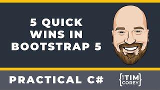 5 Quick Wins in Bootstrap 5 (plus dispelling 1 major myth)