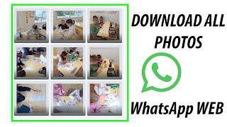 Download all / multiple photos from WhatsApp  Web [Tutorial]