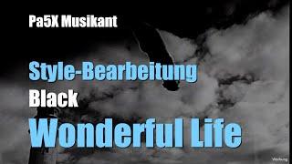 Pa5X Musikant - "Wonderful Life" - Black - Style-Bearbeitung # 1480