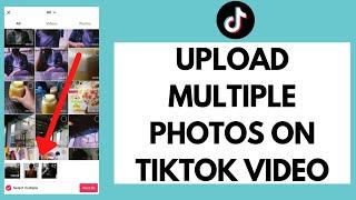 How To Upload Multiple Photos On TikTok Video (2022)