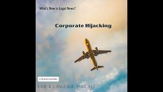 Corporate Hijacking: USLawEssentials Law & Language Podcast: