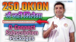 250 OKION में नहीं मिलेगा O-Connect Subscription Packages ! Onpassive new update today