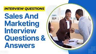 Sales And Marketing Interview Questions And Answers