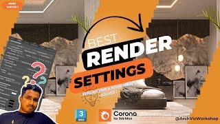 Corona Render Settings Best Render Settings in Corona for 3Ds Max