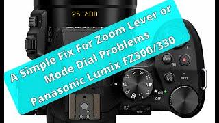 Simple Fix for Zoom Lever or Mode Dial Problem on Panasonic FZ300330