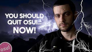 You Should QUIT osu!… NOW!