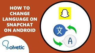 How To Change Language On Snapchat on Android