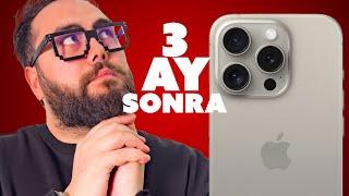 iPhone 15 Pro Max İle 3 Aylık Deneyimim Hüsran Mı?