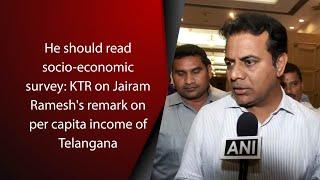 Should read Socio-economic survey: KTR on Jairam Ramesh's remark on per capita income of Telangana