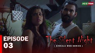 THE SILENT NIGHT Web Series | Episode 03 | Dilki Dissanayake | Shagi Weeranayaka | #sinhalafilms