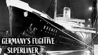 SS Bremen: Germany’s Fugitive Ocean Liner