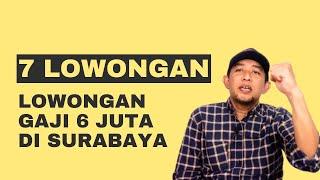 7 Lowongan Kerja Surabaya : Loker Gaji 6 Juta