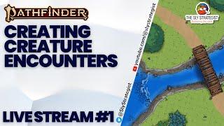 The Sly Strategist Live Stream 1: Creating Creature Encounters