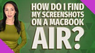 How do I find my screenshots on a Macbook Air?