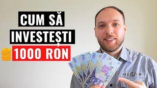 CUM SA INVESTESTI 1000 de lei pe luna