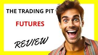  The Trading Pit Futures Review: Cutting Edge Platform for Active Futures Traders