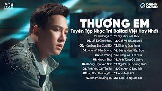 Thương Em...Ngày mà em vui nhất là ngày em theo người, Lối Đi Cho Nhau | Nhạc Trẻ Việt Hay Nhất 2024