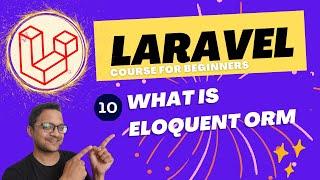 Laravel 10 full course for beginner -  what is eloquent orm