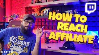 HOW TO REACH TWITCH AFFILIATE IN 2022