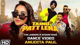 Tainu Patt Lena | Dance Video | Anudita  Paul | The Landers | Afsana Khan| Latest Punjabi Songs 2020