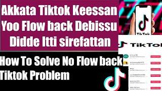 Akkata Tiktok Follow Back Debisu Didde Itti Sirrefatan/How To Solve No Follow Back Tiktok Problem