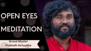 Open eyes Meditation || GMPWisdom ||Gudakesha || Grand Master Prabodh Achyutha