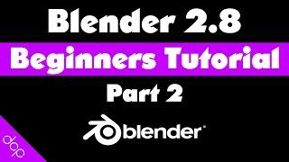 Blender 2.8 Beginners Tutorial - Part 2