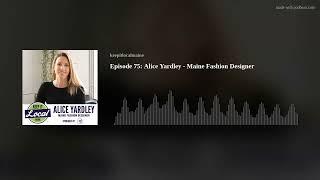 Episode 75: Alice Yardley - Maine Handbag Designer - #KeepItLocalMainePodcast