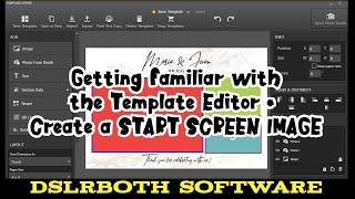 DSLRBOOTH SOFTWARE - PART II - GETTING FAMILIAR WITH THE TEMPLATE EDITOR + ADD START SCREEN IMAGE