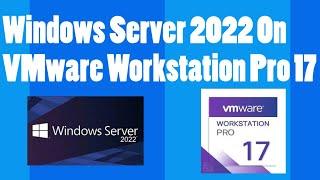 How To Install Windows Server 2022 On VMware Workstation Pro 17