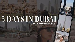 5 Days in Dubai | Unfiltered with Sara