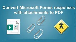 Convert Microsoft Forms responses with attachments to PDF