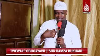 TWEWALE OBUGAYAAVU - SHK HAMZA BUKHARI