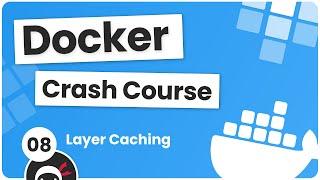 Docker Crash Course #8 - Layer Caching