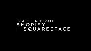 How to integrate Shopify with Squarespace