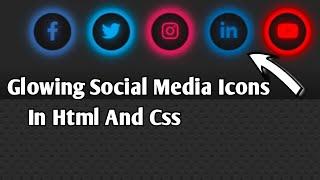 Glowing Socail Media Icons using Html and Css for begginers.