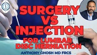 Surgery vs Injection for lumbar disc herniation.