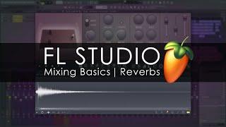 FL STUDIO | Mixing Basics - Reverbs