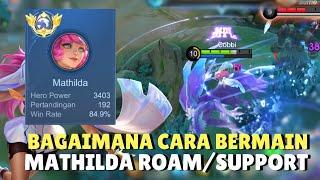 CARA BERMAIN ROAMER SUPPORT DI META SEKARANG⁉️ROTASI+GAMEPLAY MATHILDA - MOBILE LEGENDS