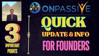 #ONPASSIVE |QUICK UPDATE & INFO FOR FOUNDERS | 3 IMPORTANT POINTS |EXCITING LATEST UPDATE