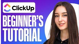 Full Clickup Tutorial for Beginners (2024) - Project Management Guide