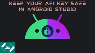 Best Practice For Protecting And Hiding API Keys In Android Studio - 2023