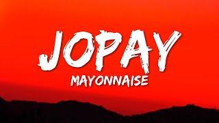 Mayonnaise - Jopay (Lyrics)