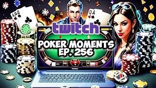 The Best Poker Moments From Twitch - Episode 256 The Ultimate Poker Highlights