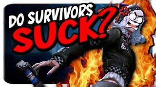 Do Survivors Kinda Suck? | Dead by Daylight