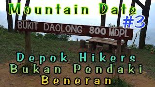 BUKIT DAOLONG 800MDPL -MOUNTAIN DATE PART 3 DEPOK HIKERS