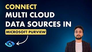 Connect Multi Cloud Data Sources in Microsoft Purview​
