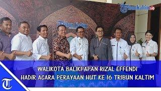 WALIKOTA BALIKPAPAN RIZAL EFFENDI HADIR ACARA PERAYAAN HUT KE 16 TRIBUN KALTIM