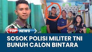 Sosok Serda Adan, Oknum Polisi Militer TNI AL Bunuh Eks Casis Bintara Sejak 2022 Baru Terungkap 2024