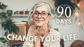 How I Changed my Life 90 Days (& you can too)